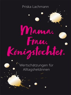 cover image of Mama. Frau. Königstochter.